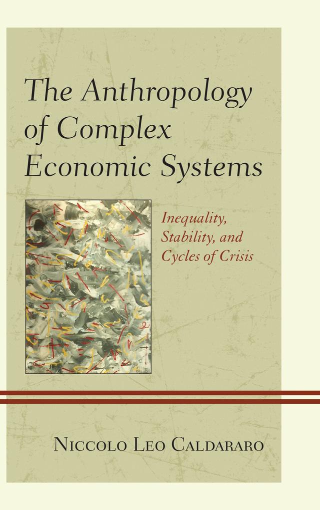 The Anthropology of Complex Economic Systems by 
