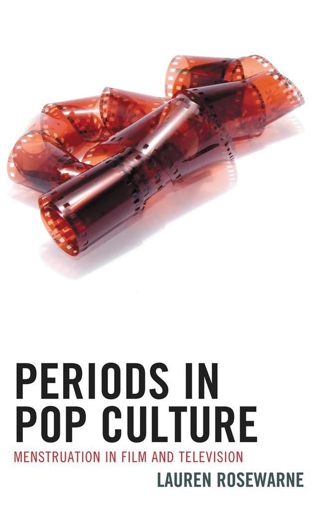 Periods in Pop Culture by Lauren Rosewarne