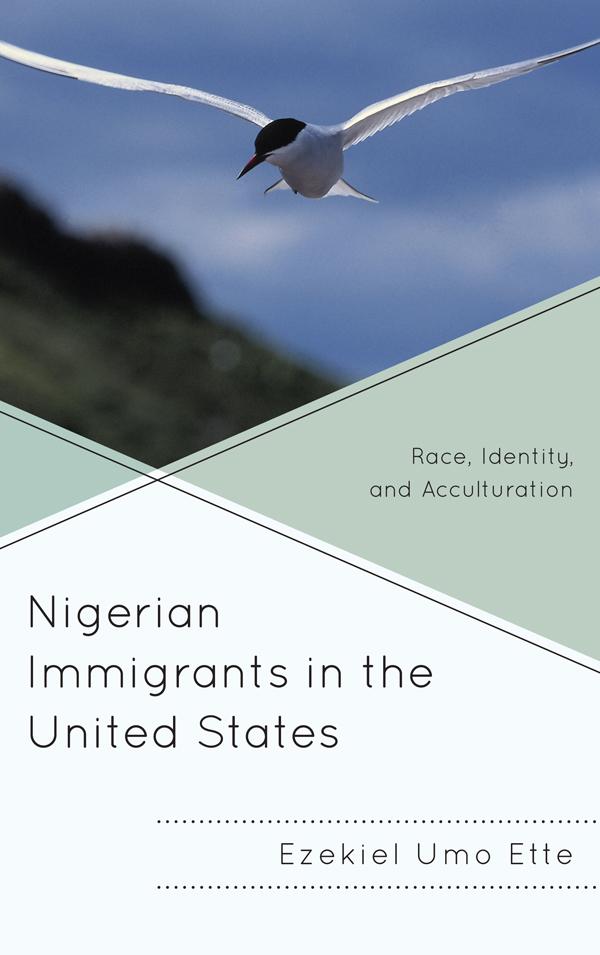 Nigerian Immigrants in the United States by Ezekiel Umo Ette