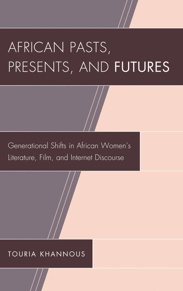 African Pasts, Presents, and Futures by Touria Khannous