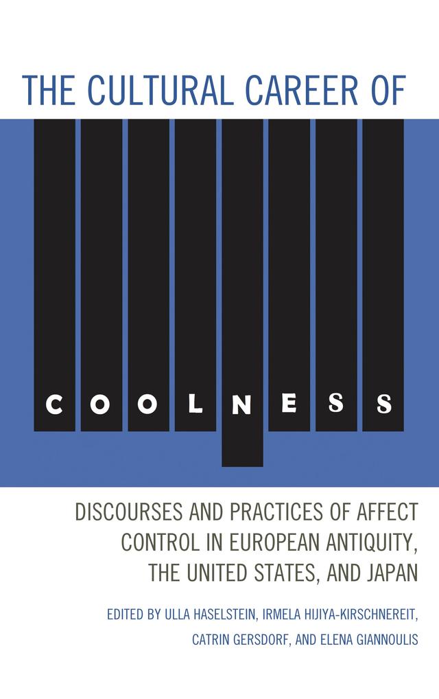 The Cultural Career of Coolness by Aviad E. Raz, Catherine Newmark, Catrin Gersdorf, Daniel Selden, Elena Giannoulis, Irmela Hijiya-Kirschnereit, Jens Heise, Jim McGuigan, Joel Dinerstein, Michael Kinski, Paul Roquet, Sophia Frese, Ulla Haselstein