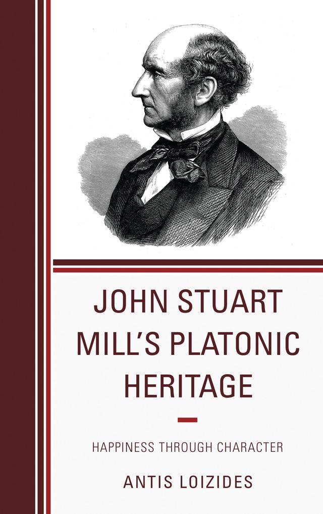 John Stuart Mill’s Platonic Heritage by Antis Loizides