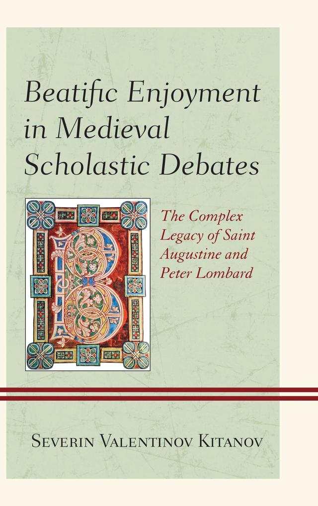 Beatific Enjoyment in Medieval Scholastic Debates by 