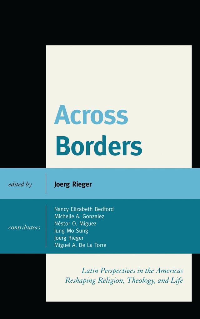 Across Borders by Joerg Rieger, Jung Mo Sung, Michelle A. Gonzalez, Miguel A. De La Torre, Nancy Elizabeth Bedford, Nestor O. Miguez