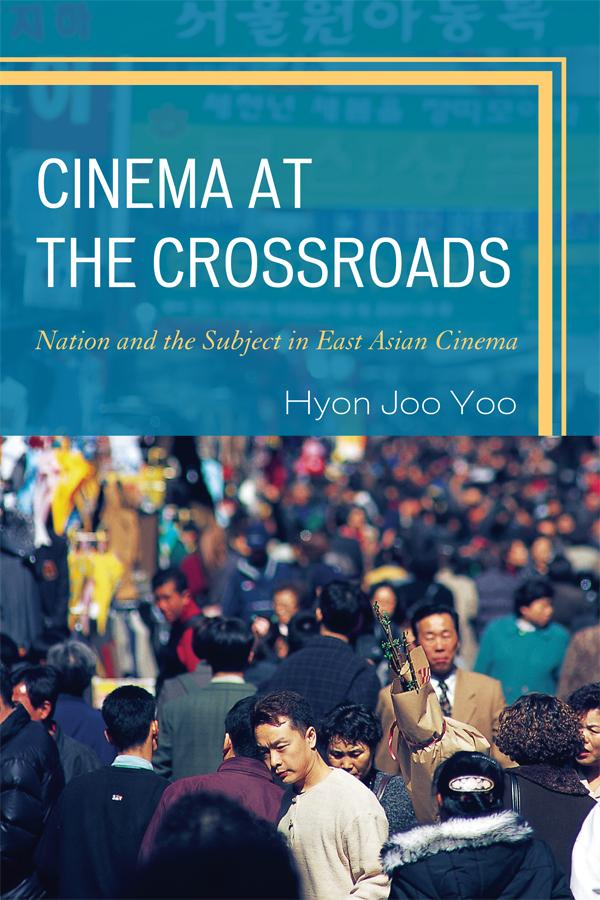 Cinema at the Crossroads by Hyon Joo Yoo
