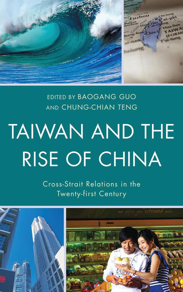 Taiwan and the Rise of China by Baogang Guo, Cheng-tian Kuo, Chung-chian Teng, George Wei, Helen Xiaoyan Wu, Jorge Tavares da Silva, Mark Wen-yi Lai, Peter K. H. Yu, Shaocheng Tang, Shawn S. F. Kao