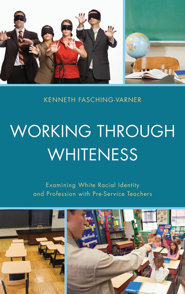 Working through Whiteness by Adrienne D. Dixson, Kenneth  J. Fasching-Varner, Roland W. Mitchell