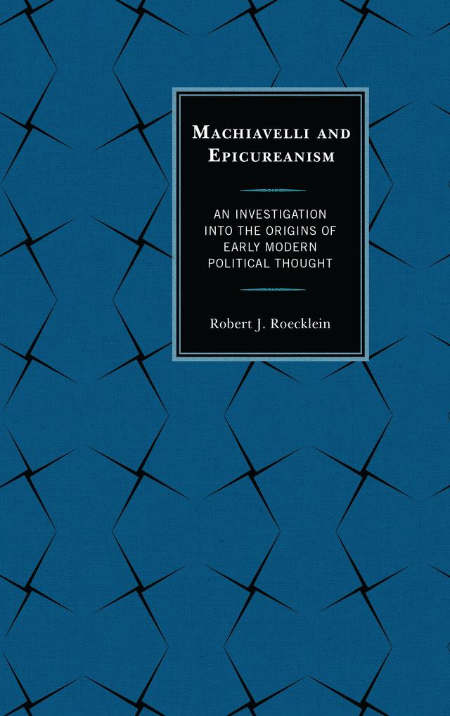 Machiavelli and Epicureanism by Robert J. Roecklein
