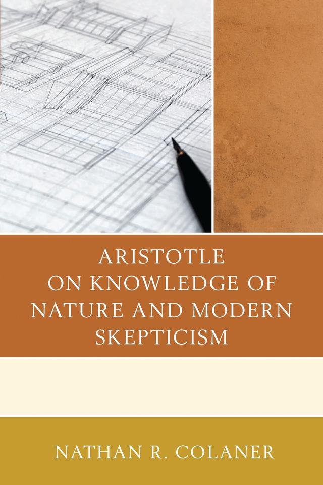 Aristotle on Knowledge of Nature and Modern Skepticism by Nathan R. Colaner