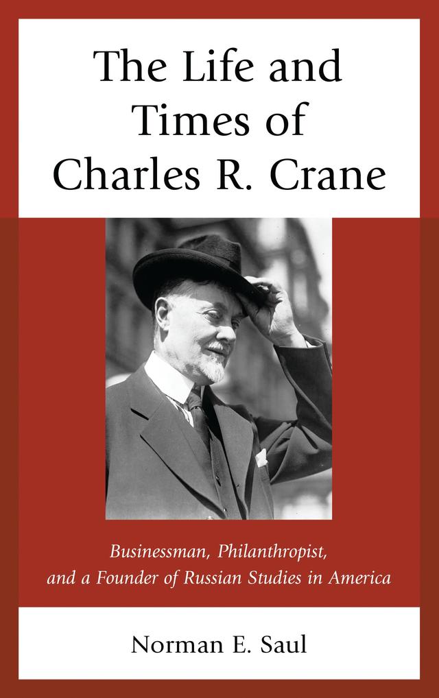 The Life and Times of Charles R. Crane, 1858–1939 by 