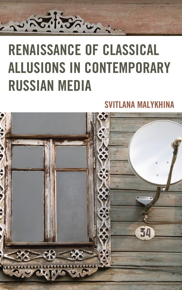 Renaissance of Classical Allusions in Contemporary Russian Media by Svitlana Malykhina
