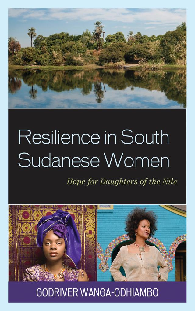 Resilience in South Sudanese Women by Godriver Wanga-Odhiambo