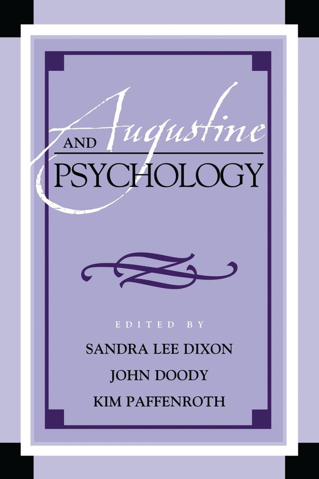 Augustine and Psychology by Anne Hunsaker Hawkins, Daniel B. Morehead, John Doody, Kim Paffenroth, Margaret R. Miles, Morton Kelsey, Paul R. Kolbet, Raymond J. Shaw, Sandra Dixon, Todd Breyfogle, William B. Parsons