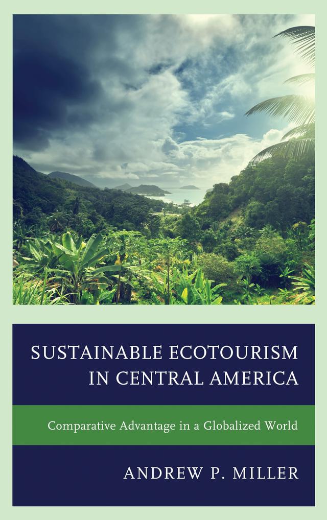Sustainable Ecotourism in Central America by Andrew P. Miller