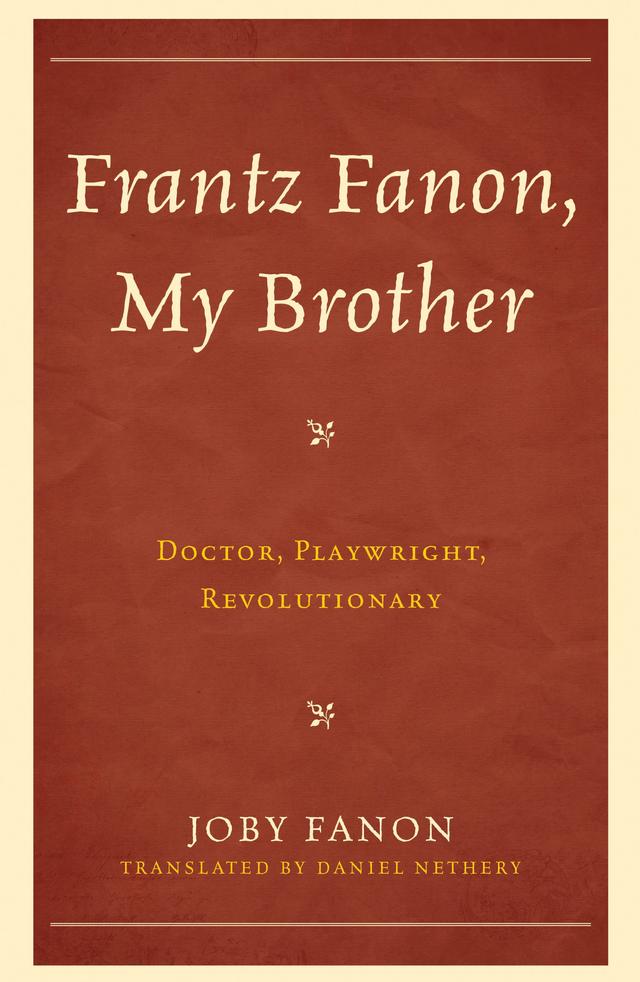 Frantz Fanon, My Brother by Daniel Nethery, Joby Fanon