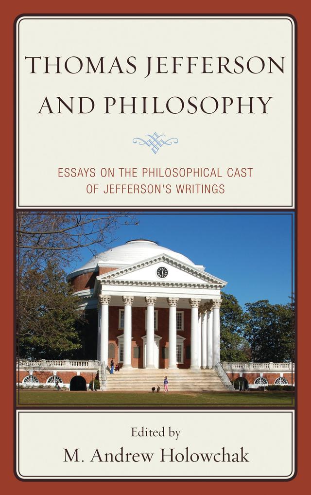Thomas Jefferson and Philosophy by Derek H. Davis, Garrett Ward Sheldon, James J. Carpenter, M. Andrew Holowchak, Paul B. Thompson, Richard E. Dixon, Richard Guy Wilson, William Merkel