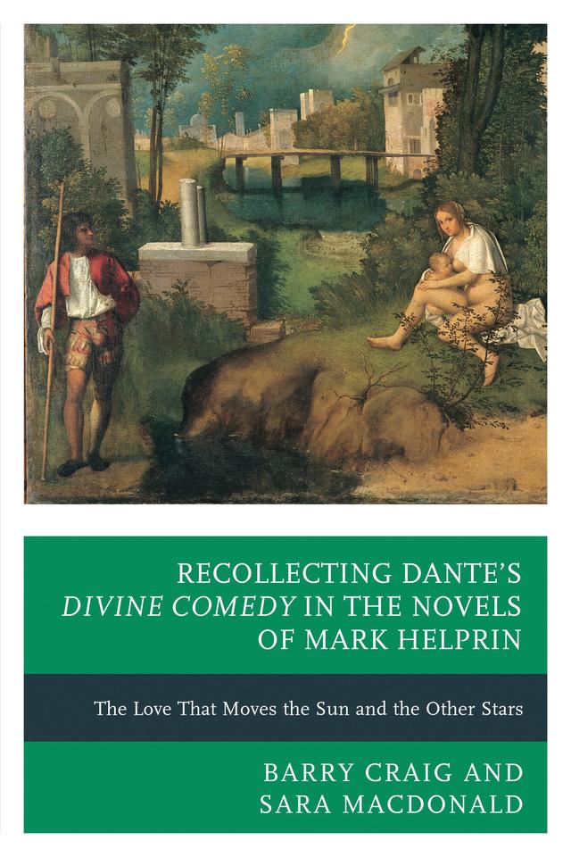 Recollecting Dante's Divine Comedy in the Novels of Mark Helprin by Barry Craig, Sara MacDonald