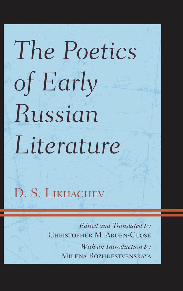 The Poetics of Early Russian Literature by Christopher M. Arden-Close, D.S. Likhachev, Milena Rozhdestvenskaya
