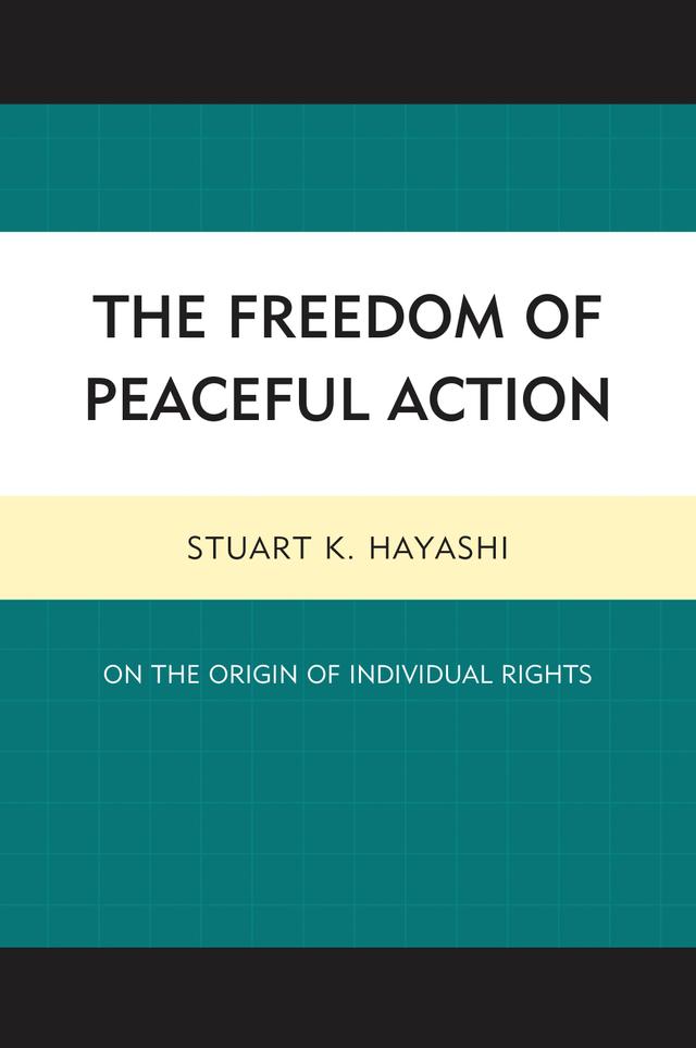 The Freedom of Peaceful Action by Stuart K. Hayashi