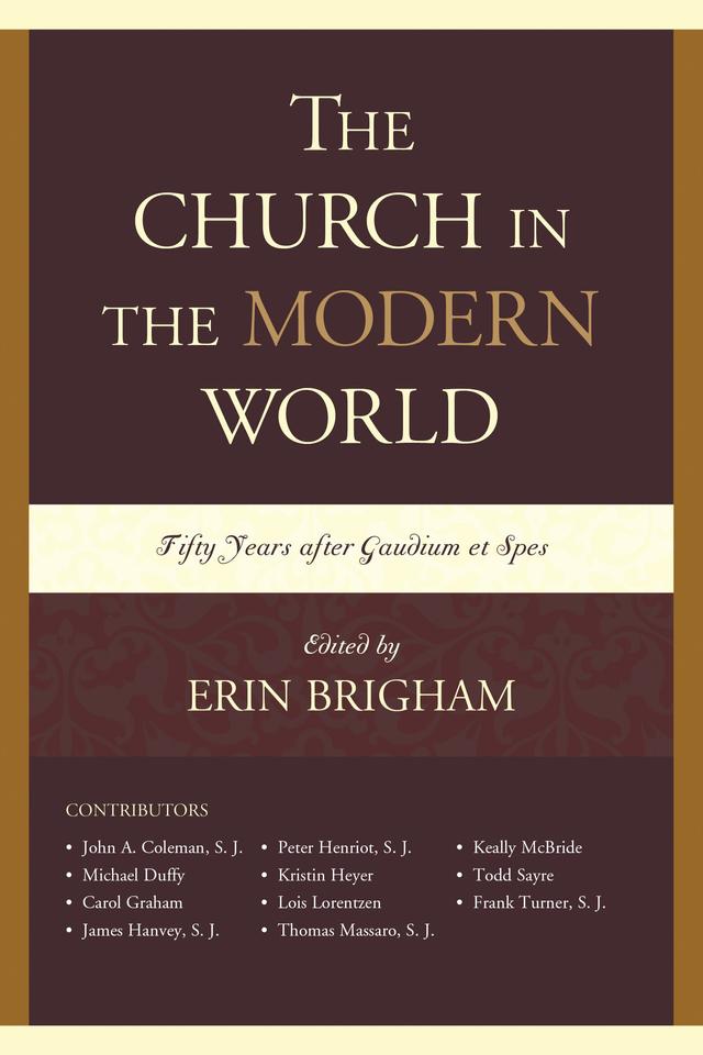 The Church in the Modern World by Carol Graham, Erin Brigham, Frank Turner, James Hanvey, John Coleman, Keally McBride, Kristin Heyer, Lois Lorentzen, Michael Duffy, Peter Henriot, Thomas Massaro, Todd Sayre