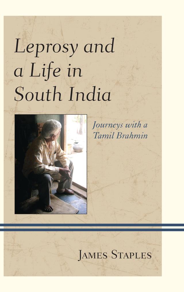Leprosy and a Life in South India by James Staples
