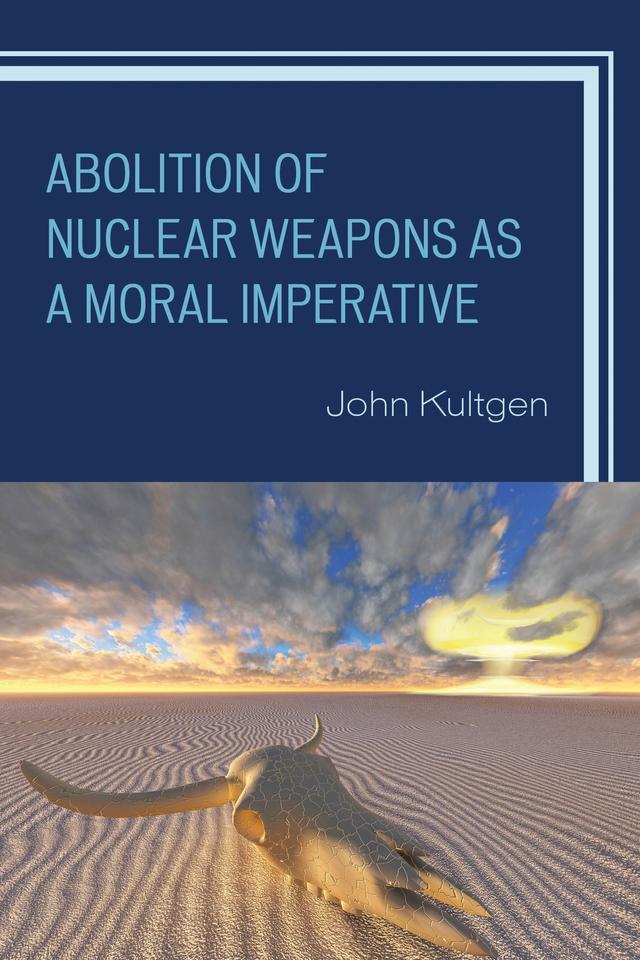 Abolition of Nuclear Weapons as a Moral Imperative by 