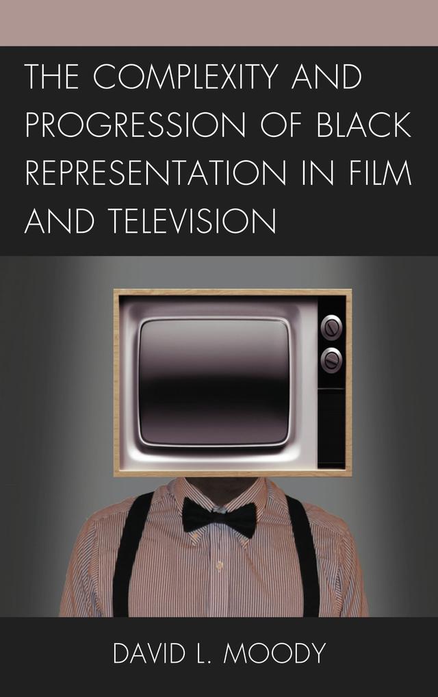 The Complexity and Progression of Black Representation in Film and Television by 