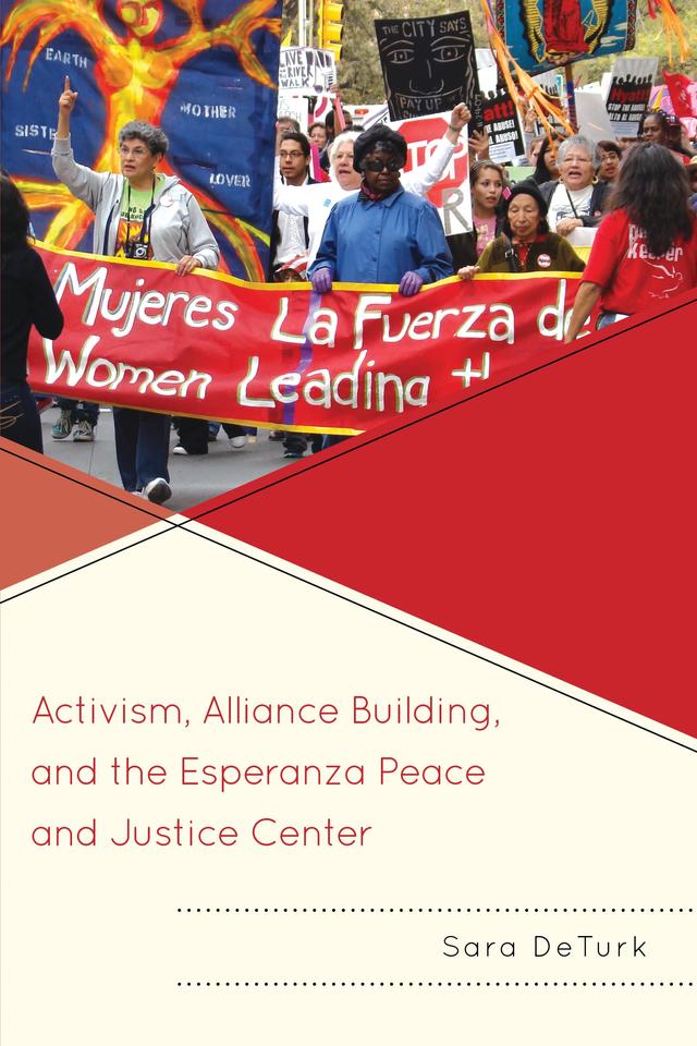 Activism, Alliance Building, and the Esperanza Peace and Justice Center by 