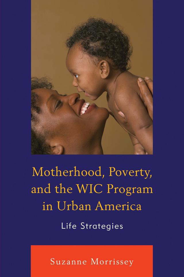 Motherhood, Poverty, and the WIC Program in Urban America by 