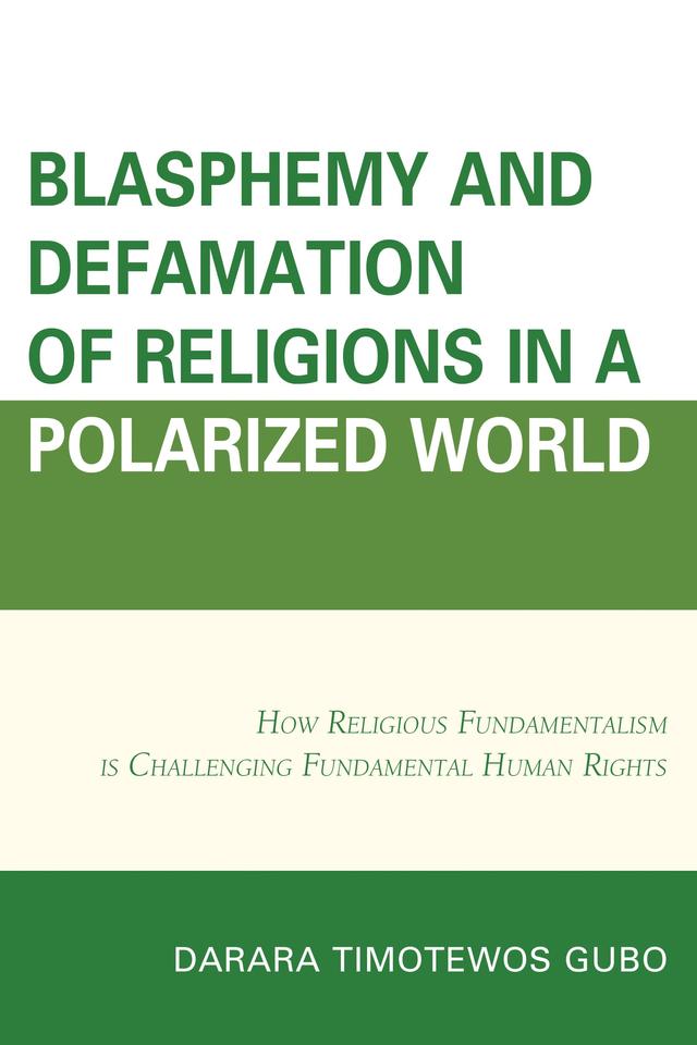 Blasphemy And Defamation of Religions In a Polarized World by Darara Timotewos Gubo