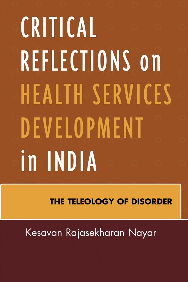 Critical Reflections on Health Services Development in India by Kesavan Rajasekharan Nayar