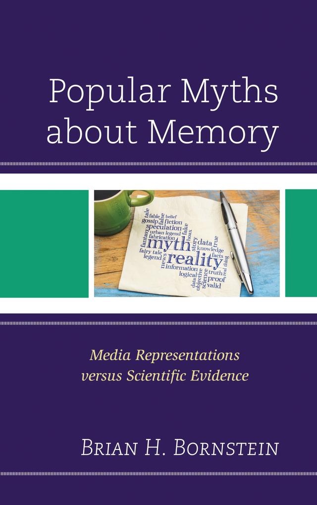 Popular Myths about Memory by Brian  H.  Bornstein