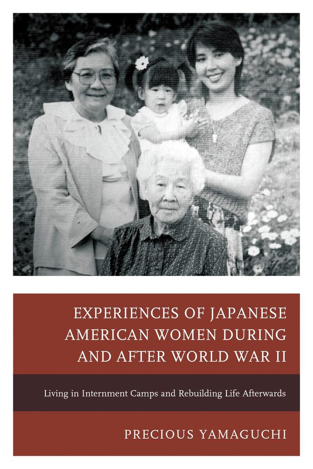 Experiences of Japanese American Women during and after World War II by Precious Vida Yamaguchi