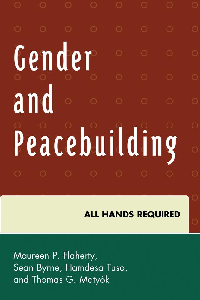 Gender and Peacebuilding by Angela  J. Lederach, Anna Snyder, Celia Cook-Huffman, Franke Wilmer, Galia  Golan, Hamdesa Tuso, Joey Sprague, Katerina Standish, Lisa  McLean, Maria  Cheung, María  Lucía  Zapata, Maureen P. Flaherty, Monica  McWilliams, Nancy Hansen, Oksana Kis, Patlee  Creary, Régine Uwibereyeho  King, Roberta  Hunte, Robert  C. Mizzi, Robin L. Turner, Sean Byrne, Shirley  Graham, Sinéad  Walsh, Thomas G. Matyók, Tuula  Heinonen