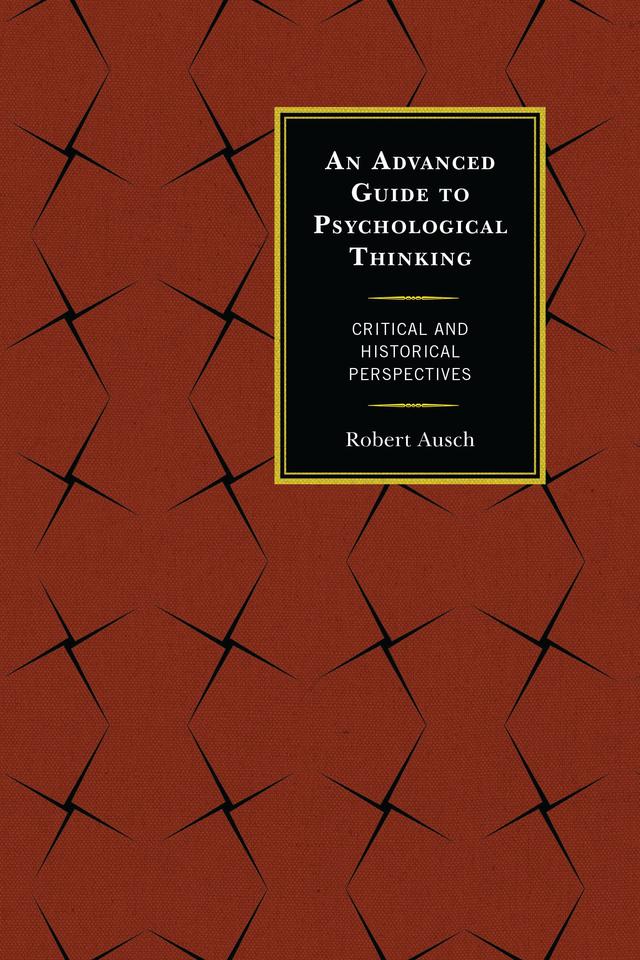 An Advanced Guide to Psychological Thinking by Robert Ausch
