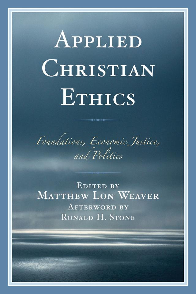 Applied Christian Ethics by Carol S. Robb, Charles C. Brown, Christian T. Iosso, Edward LeRoy Long Jr., Gary Dorrien, Guyton B. Hammond, Harlan Stelmach, John C. Raines, Laura Stivers, Matthew Lon Weaver, Randall K. Bush, Randall W. Stone, Robert L. Stivers, Ronald H. Stone, Samuel K. Roberts