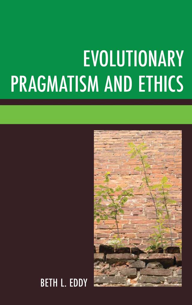 Evolutionary Pragmatism and Ethics by Beth L. Eddy