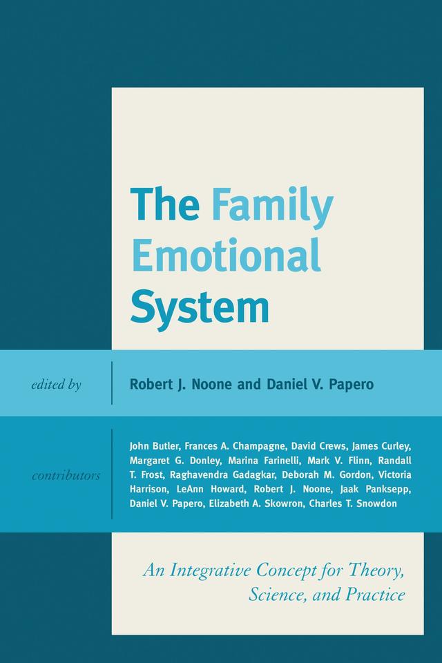 The Family Emotional System by Charles T. Snowdon, Daniel  V.  Papero, David Crews, Deborah M. Gordon, Elizabeth A. Skowron, Frances A. Champagne, Jaak Panksepp, James Curley, John Butler, LeAnn Howard, Margaret G. Donley, Marina Farinelli, Mark V. Flinn, Raghavendra Gadagkar, Randall T. Frost, Robert  J. Noone, Victoria S. Harrison