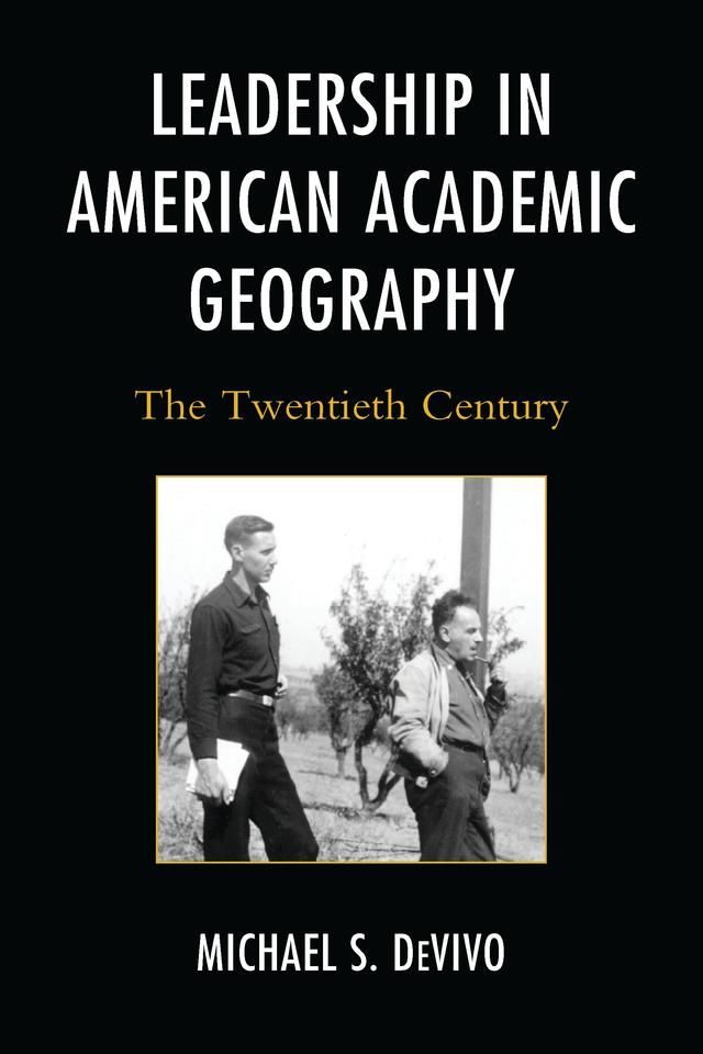 Leadership in American Academic Geography by Michael S. DeVivo