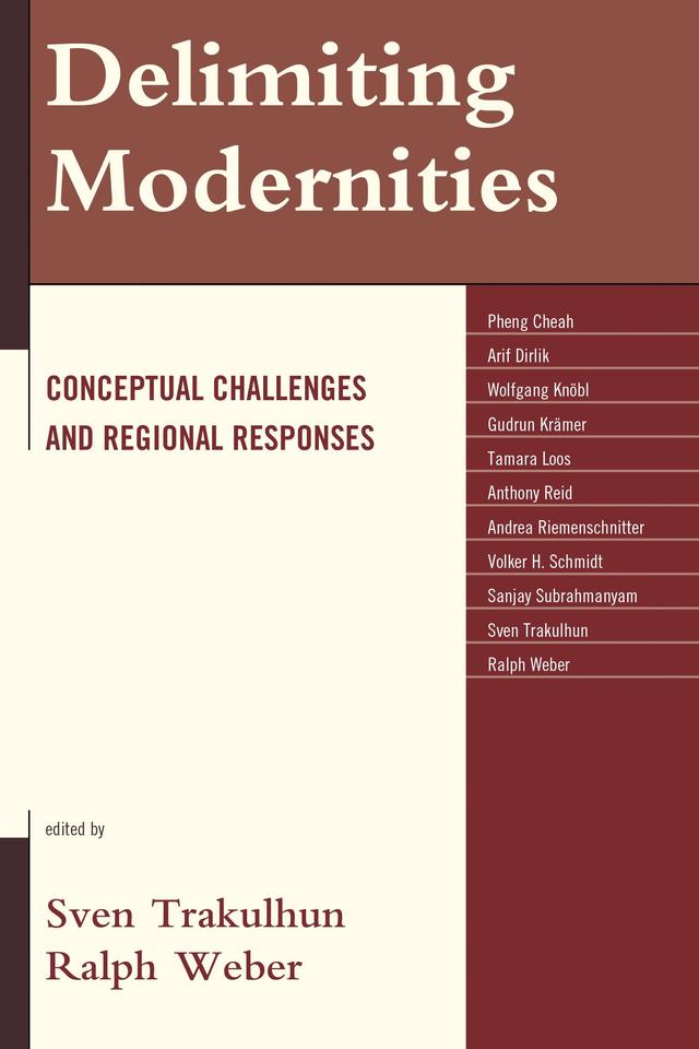 Delimiting Modernities by Andrea Riemenschnitter, Anthony Reid, Arif Dirlik, Gudrun Krämer, Pheng Cheah, Ralph Weber, Sanjay Subrahmanyam, Sven Trakulhun, Tamara Loos, Volker H. Schmidt, Wolfgang Knöbl