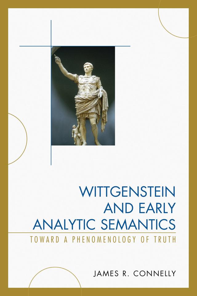 Wittgenstein and Early Analytic Semantics by James Connelly