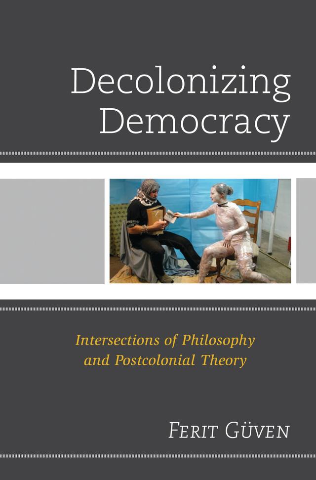 Decolonizing Democracy by Ferit Güven