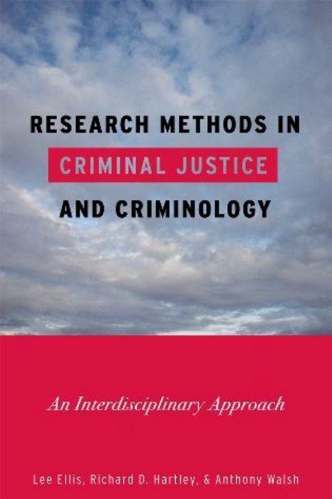 Research Methods in Criminal Justice and Criminology by Anthony Walsh, Lee Ellis, Richard D. Hartley