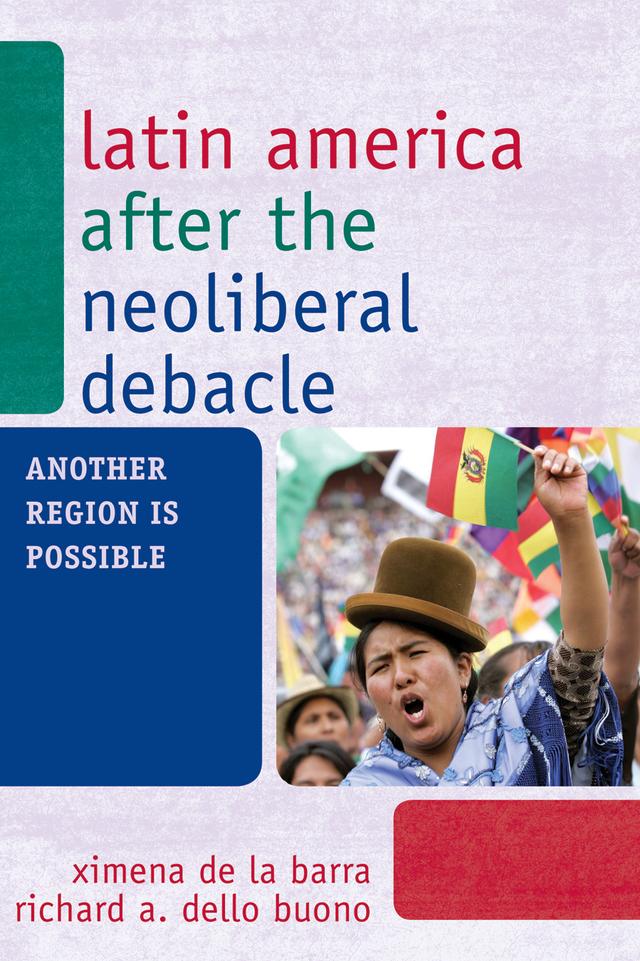 Latin America after the Neoliberal Debacle by Richard A. Dello Buono, Ximena de la Barra