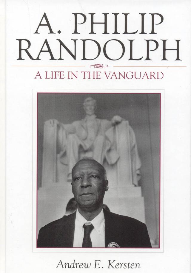 A. Philip Randolph by Andrew E. Kersten