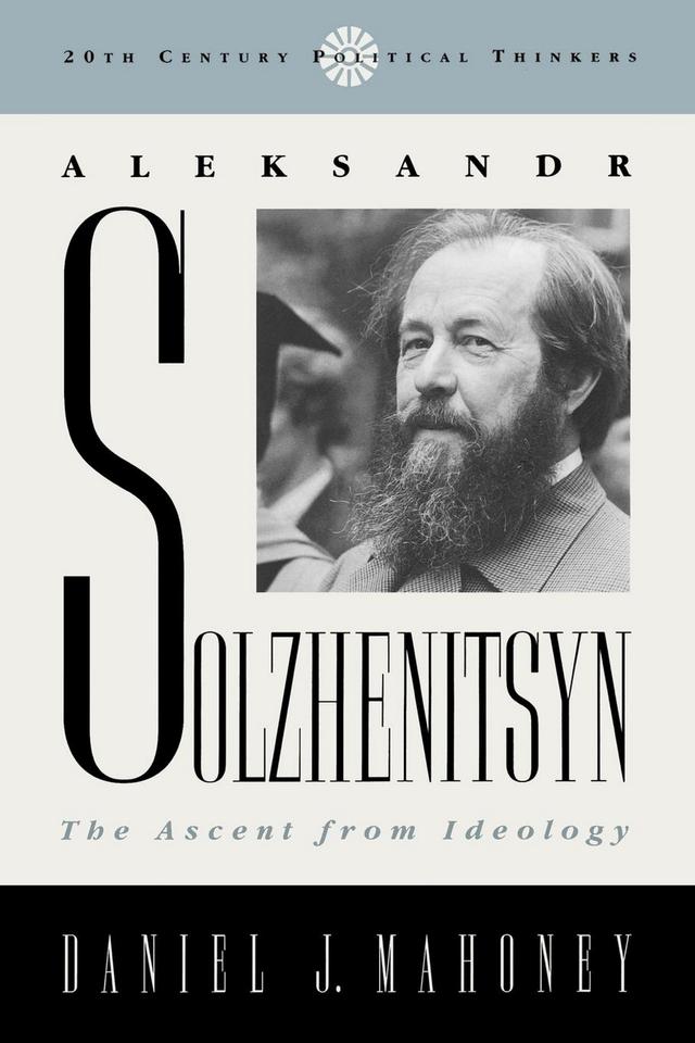 Aleksandr Solzhenitsyn by Daniel J. Mahoney