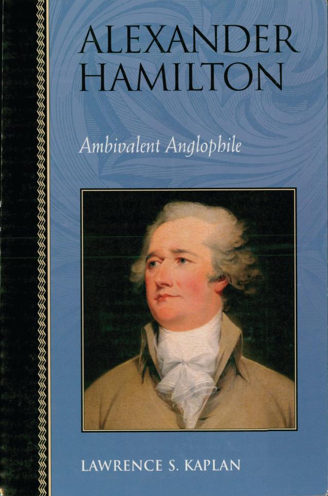 Alexander Hamilton by Lawrence S. Kaplan