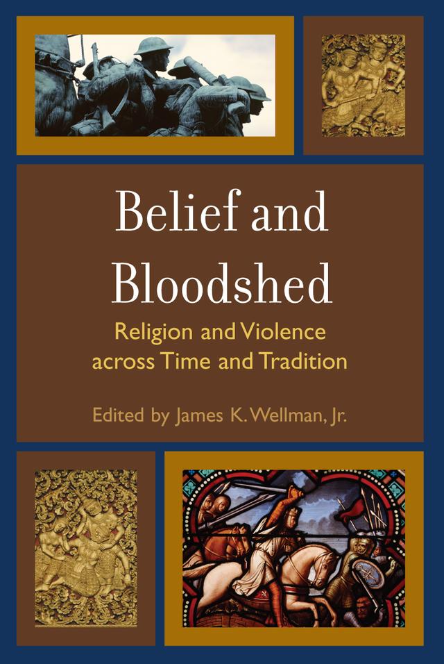 Belief and Bloodshed by Bruce Lincoln, Charles Keyes, Charles McDaniel, David Atwill, James K. Wellman Jr., Joel Black, Jon Pahl, Marianne Kamp, Marion Goldman, Michael Berger, Paul Stephenson, Sarah Culpepper Stroup, Scott Noegel