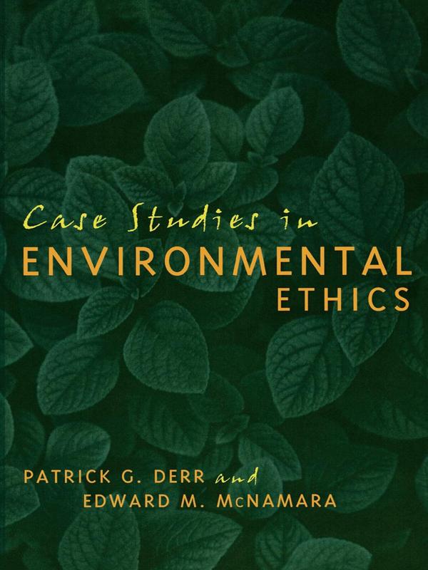 Case Studies in Environmental Ethics by Edward McNamara, Patrick Derr