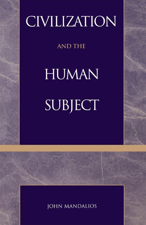 Civilization and the Human Subject by John Mandalios